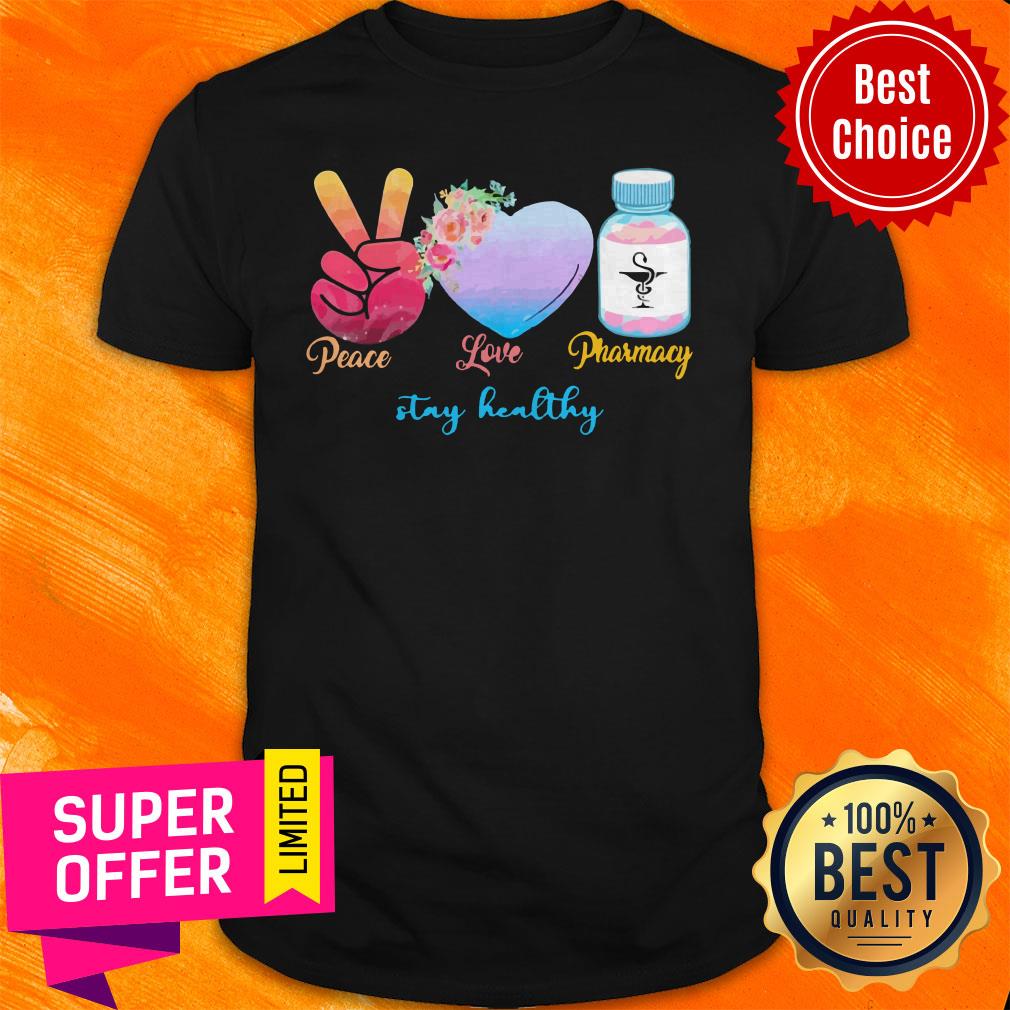 Official Peace Love Pharmacy Stay Healthy Shirt