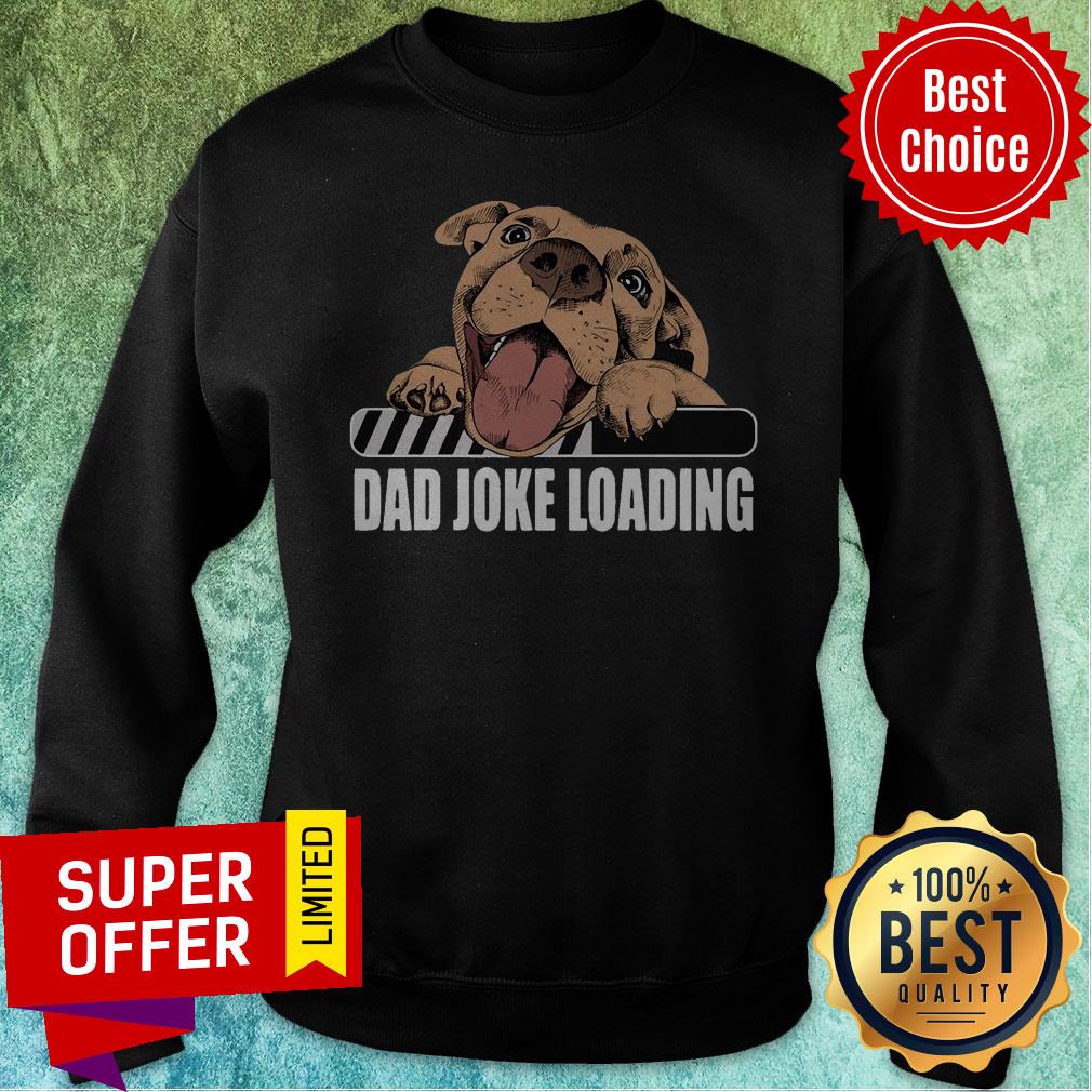 Official Pit Bulls Dad Joke Loading Shirt