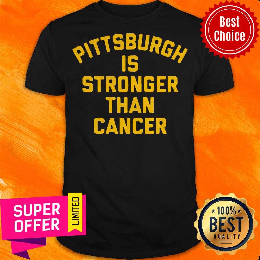 Official Pittsburgh Is Stronger Than Cancer Shirt
