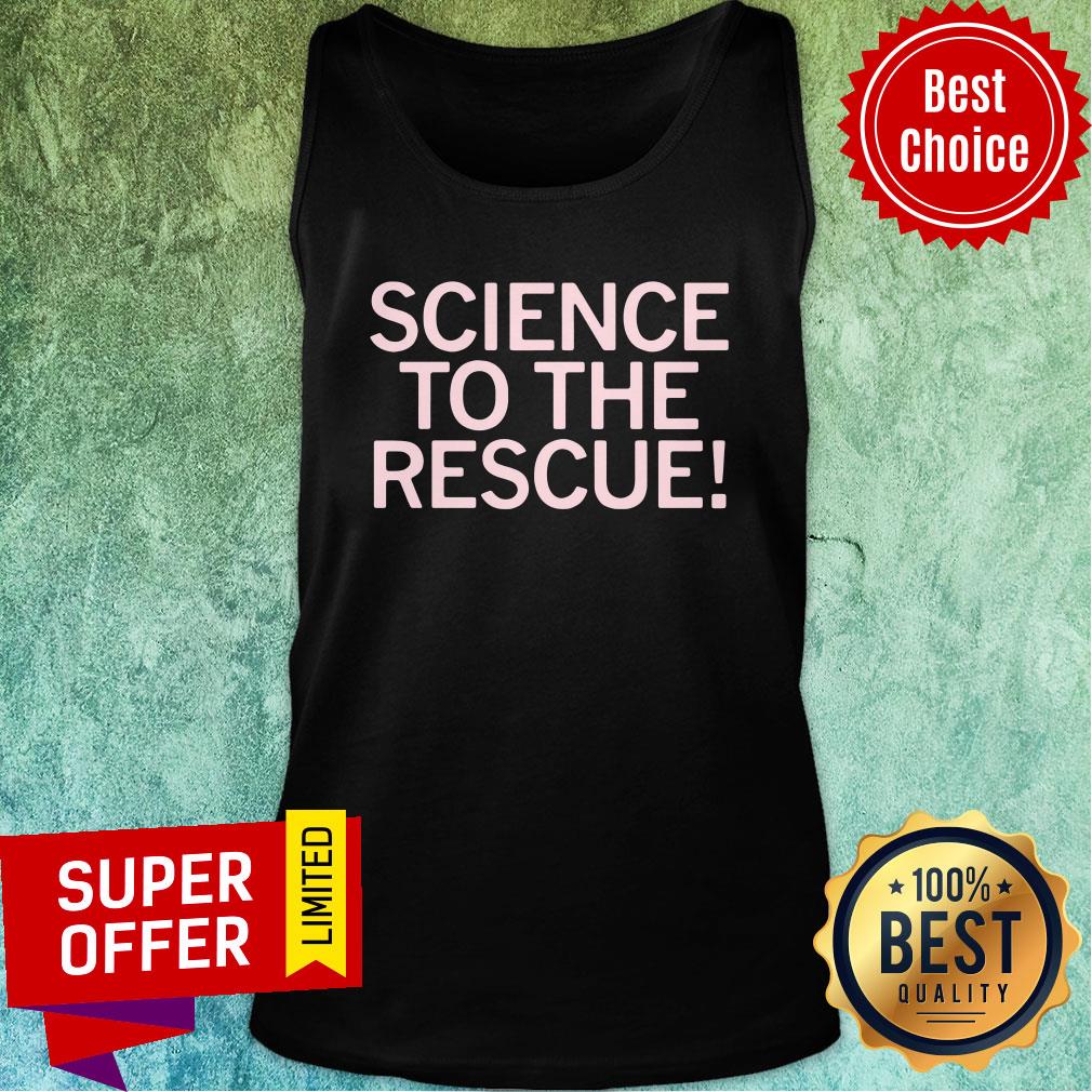 Official Science To The Rescue Shirt