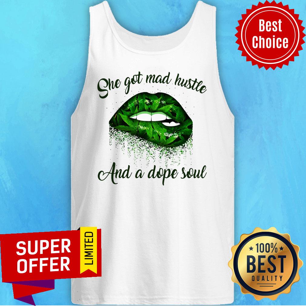 Official She Got Mad Hustle And A Dope Soul Lips Weed Shirt