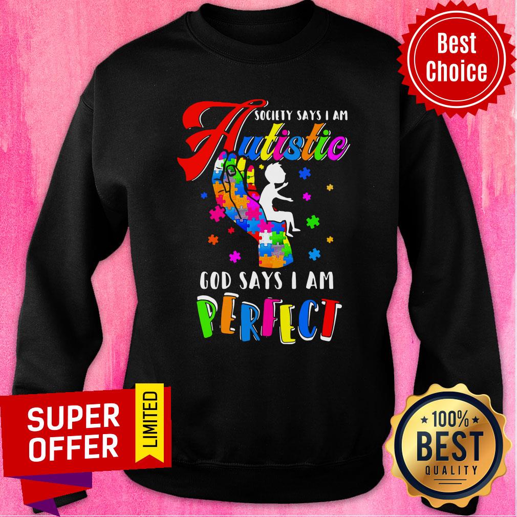 Official Society Says I Am Autistie God Says I Am Perfect Shirt