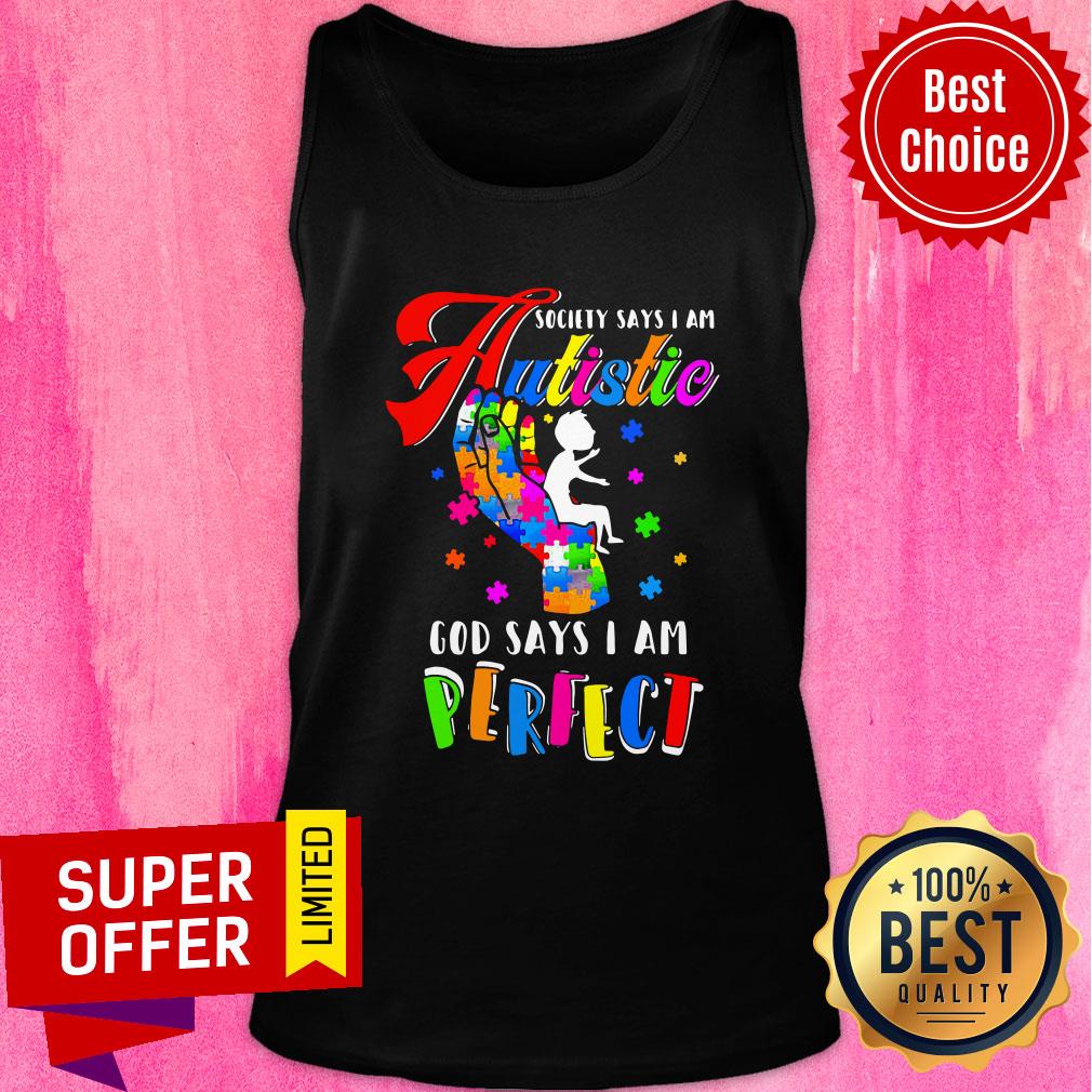 Official Society Says I Am Autistie God Says I Am Perfect Shirt