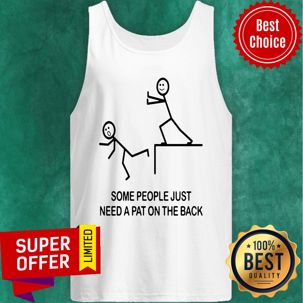 Official Some People Just Need a Pat on the Back Shirt