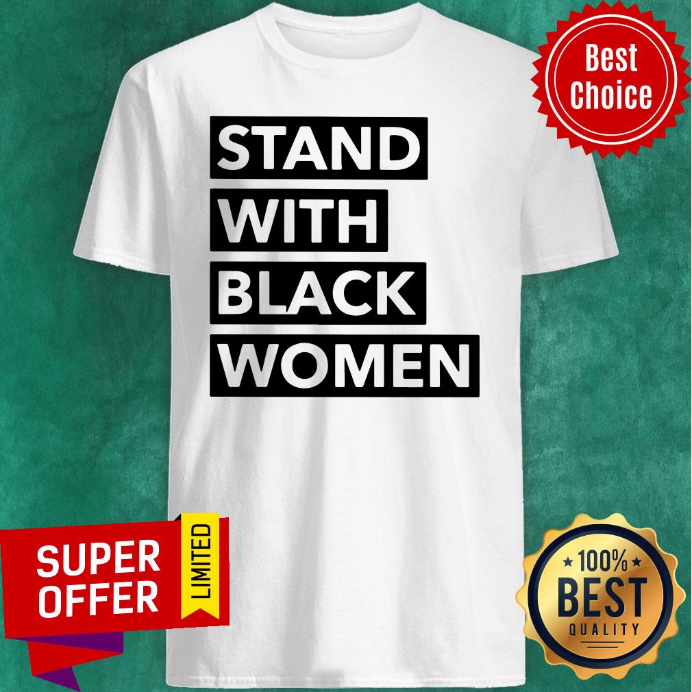 Official Stand With Black Women Shirt