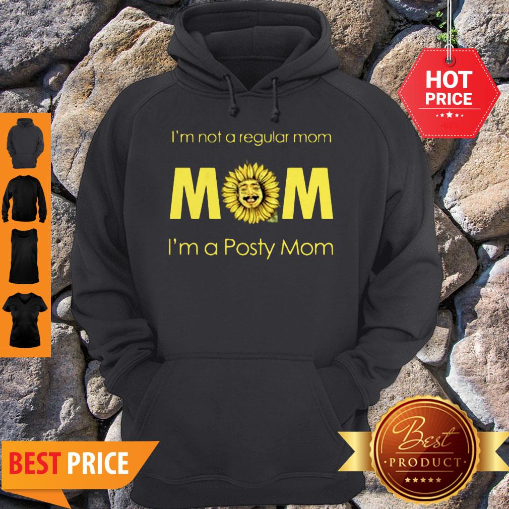 Official Sunflower I’m Not A Regular Mom I’m A Posty Mom Shirt