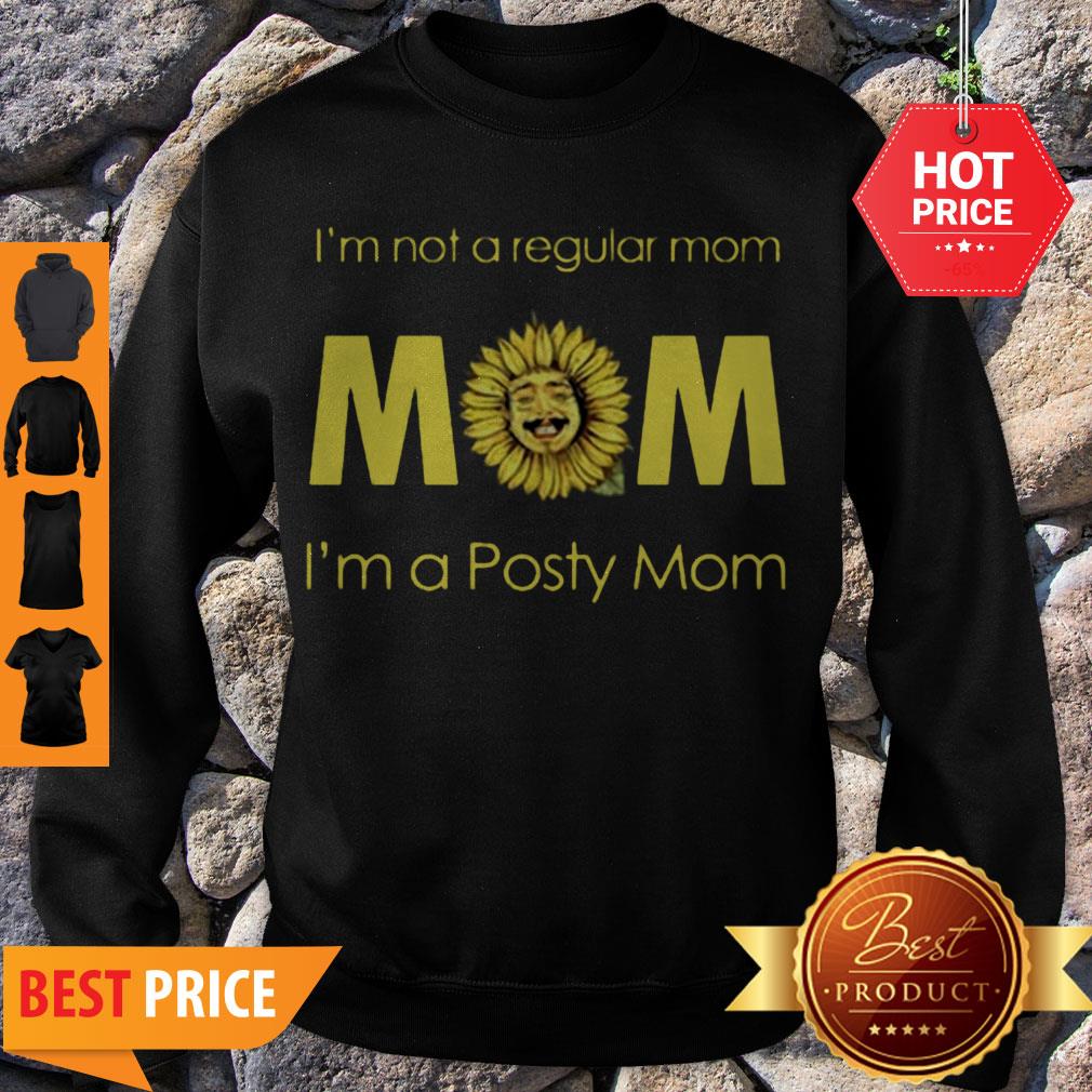 Official Sunflower I’m Not A Regular Mom I’m A Posty Mom Shirt