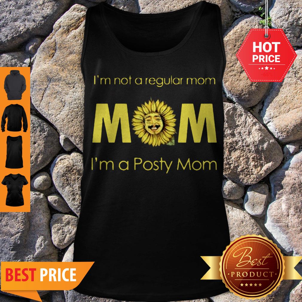 Official Sunflower I’m Not A Regular Mom I’m A Posty Mom Shirt