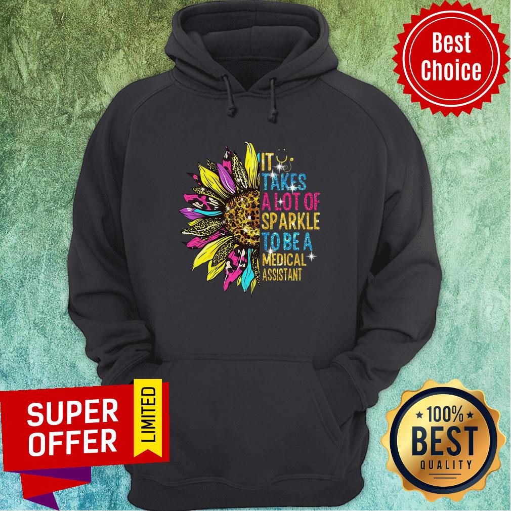 Official Sunflower It Takes A Lot Of Sparkle To Be A Medical Assistant Shirt