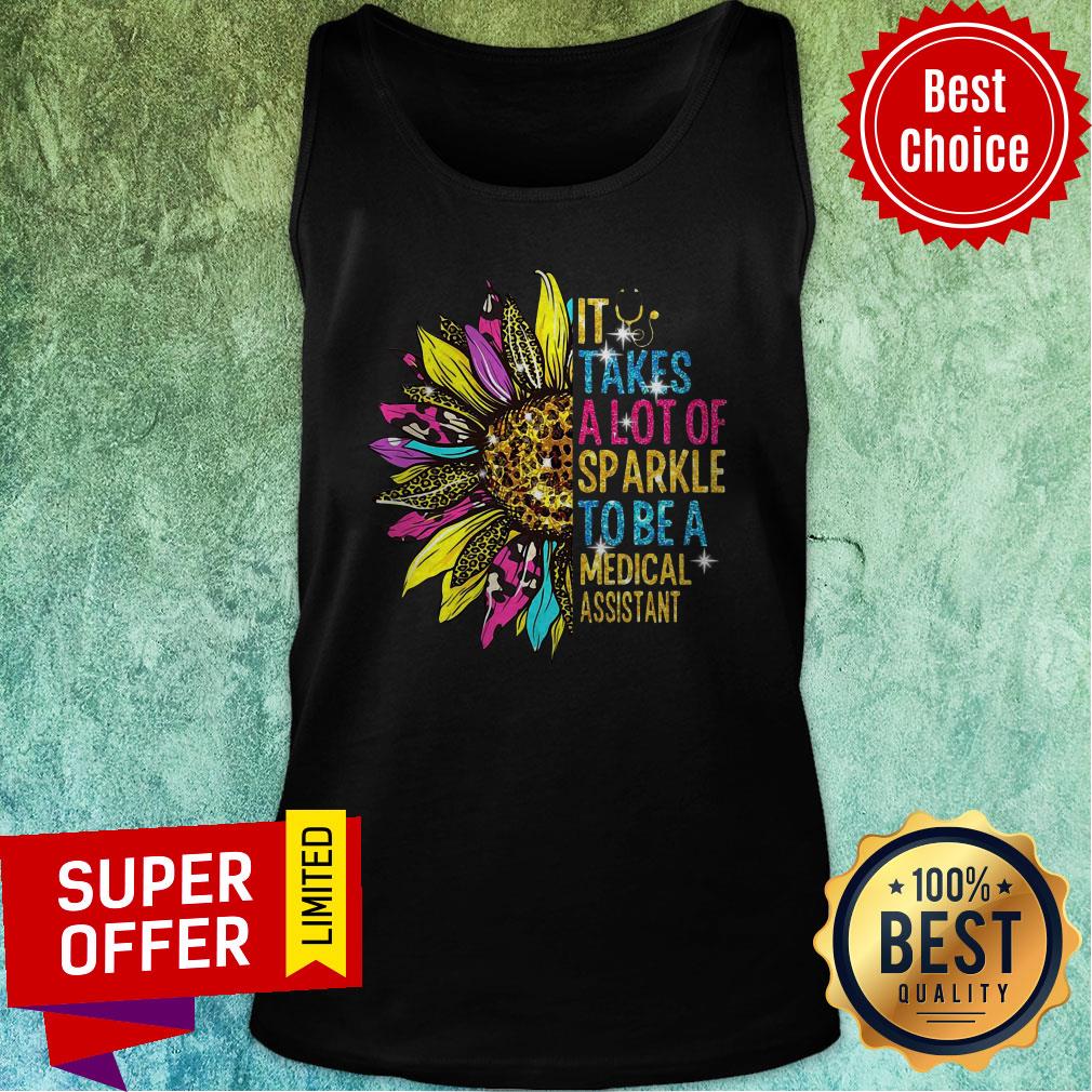 Official Sunflower It Takes A Lot Of Sparkle To Be A Medical Assistant Shirt