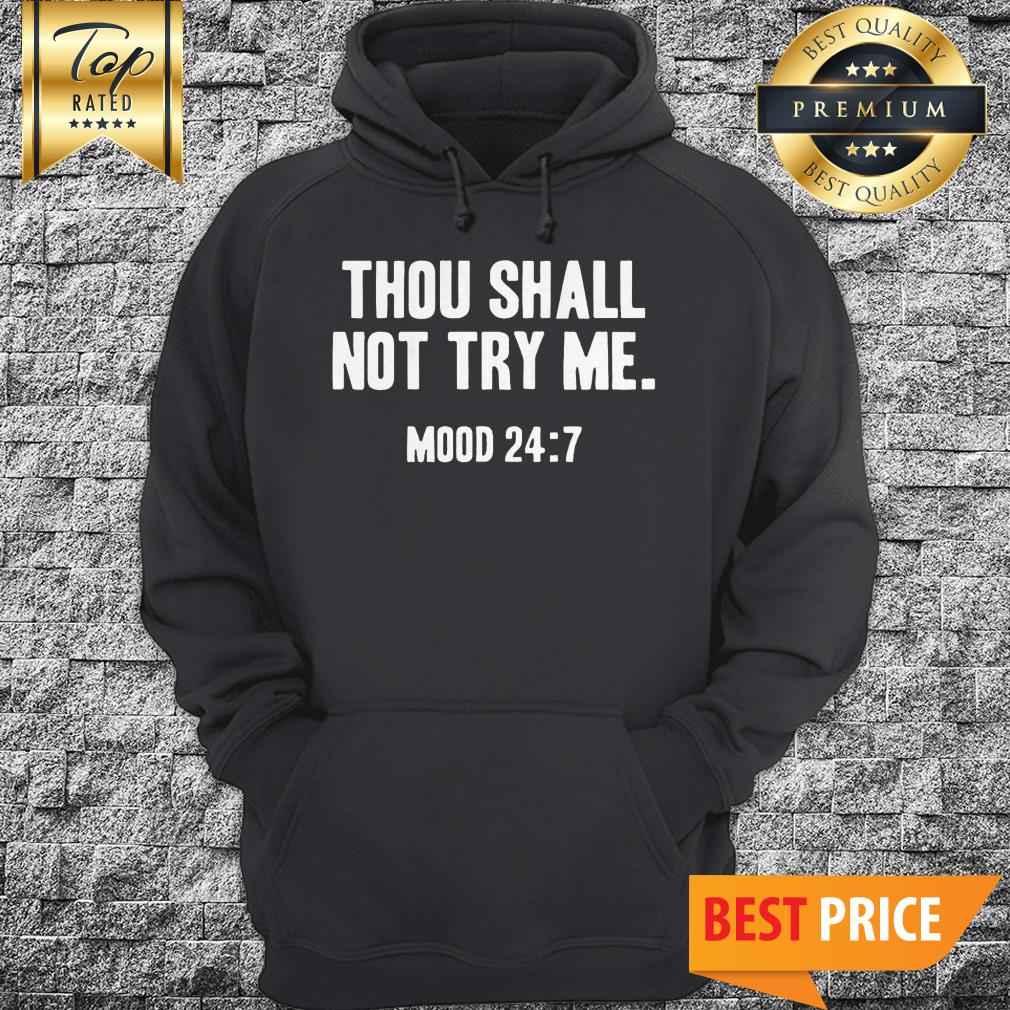 Official Thou Shall Not Try Me Mood 24:7 Shirt
