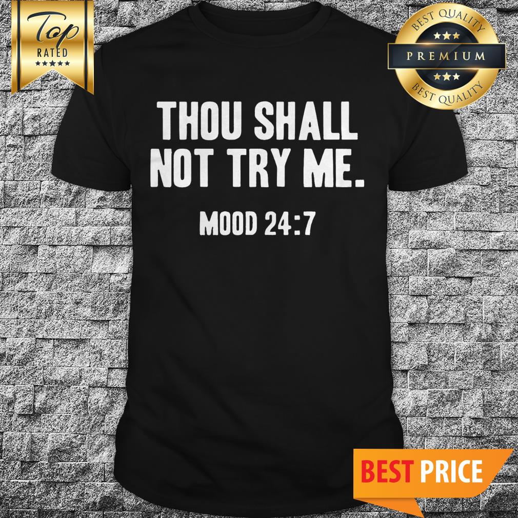 Official Thou Shall Not Try Me Mood 24:7 Shirt