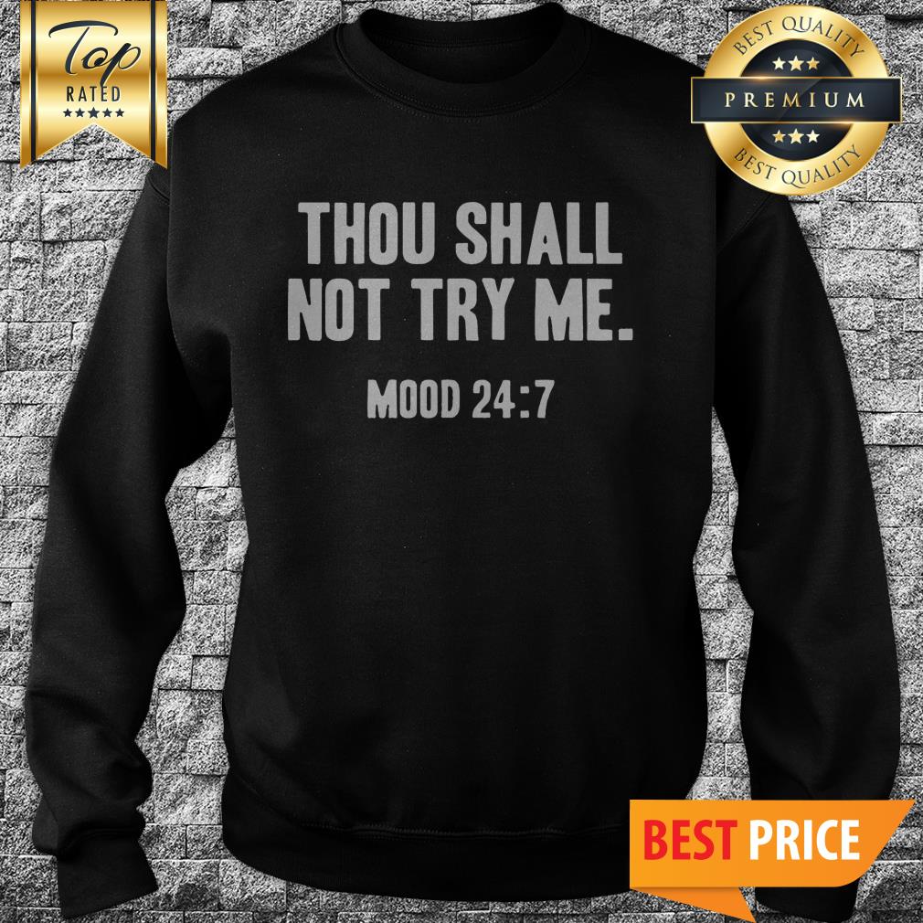 Official Thou Shall Not Try Me Mood 24:7 Shirt