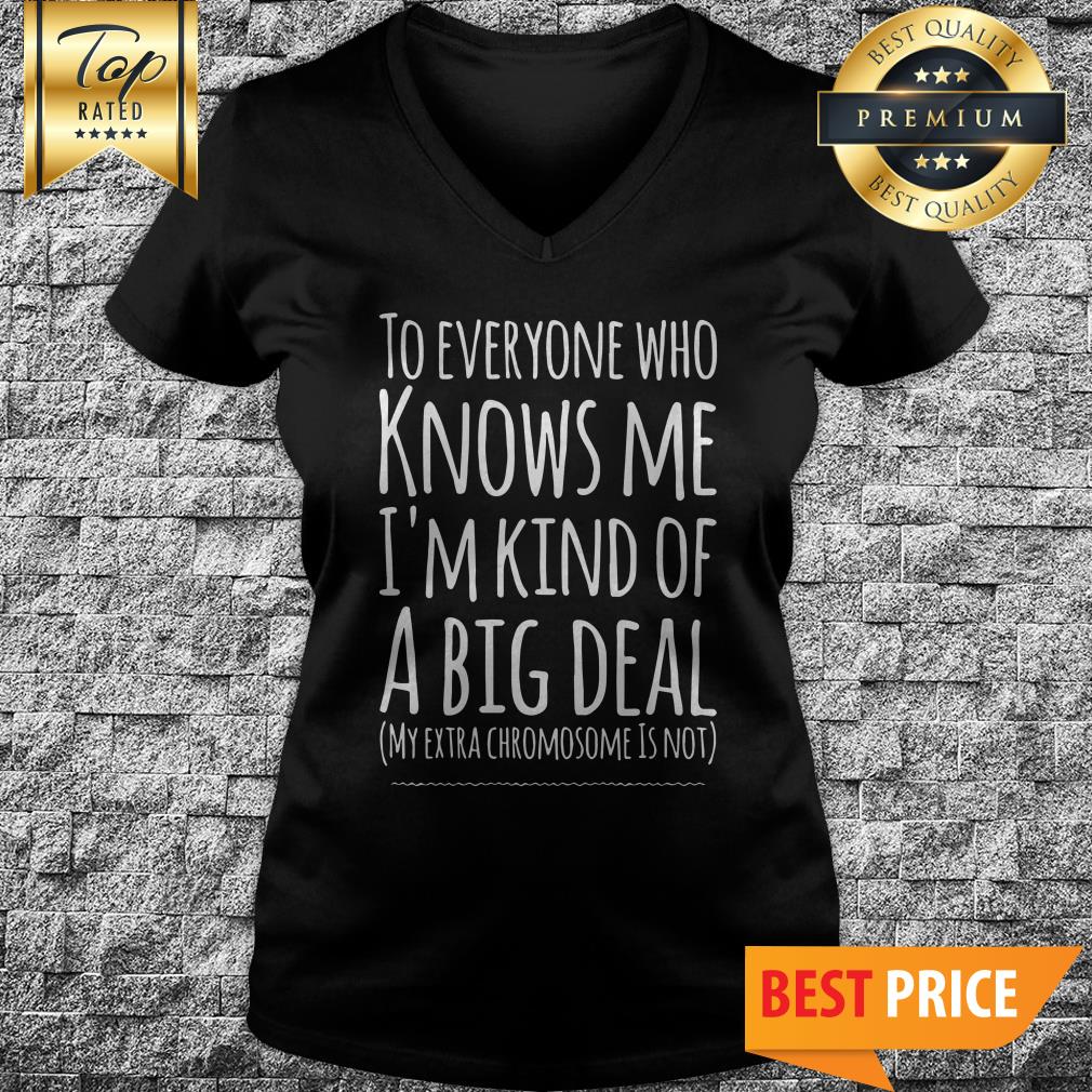 Official To Everyone Who Knows Me I'm Kind Of A Big Deal Shirt