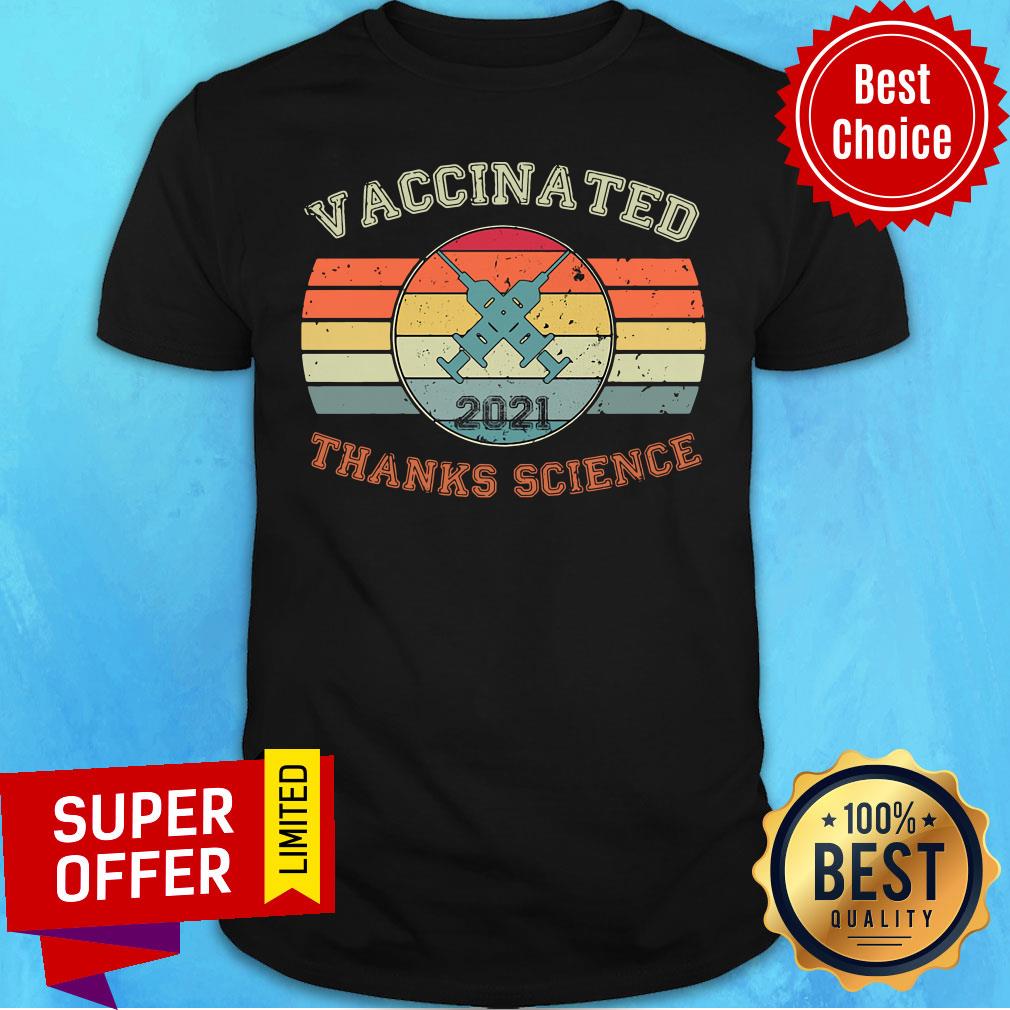 Official Vaccinated 2021 Thanks Science Vintage Retro Shirt