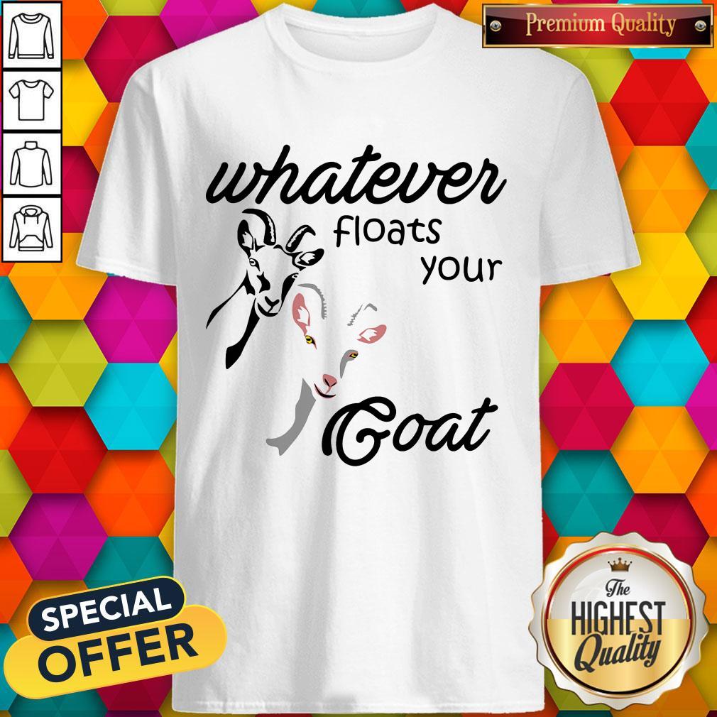 Official Whatever Floats Your Goat Shirt
