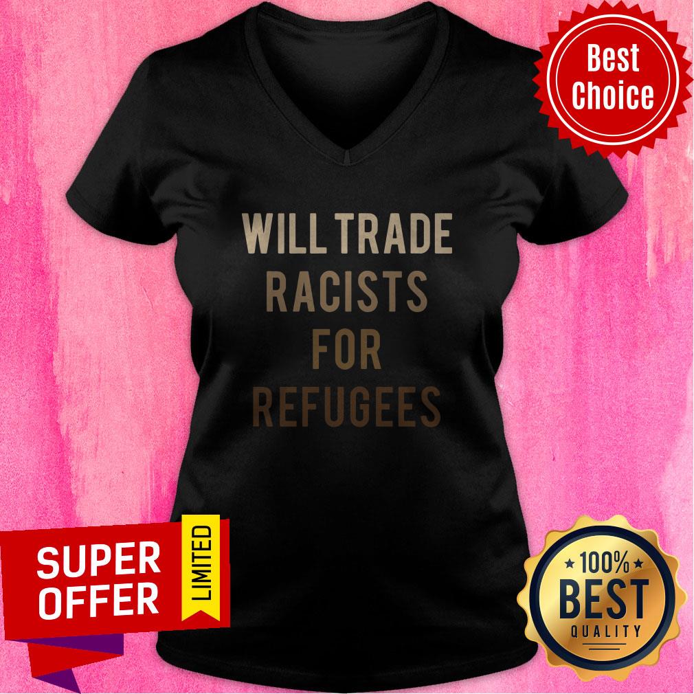 Official Will Trade Racists For Refugees Shirt