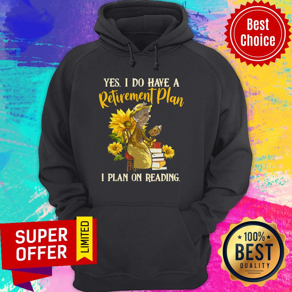 Official Yes I Do Have A Retirement Plan I Plan On Reading Shirt
