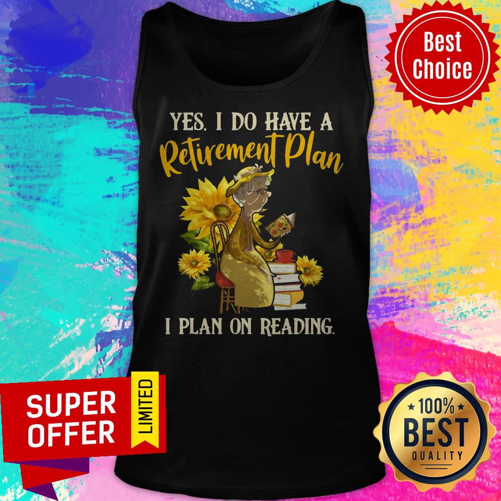 Official Yes I Do Have A Retirement Plan I Plan On Reading Shirt