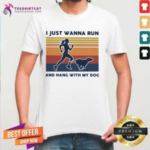Pretty I Just Wanna Run And Hang With My Dog Vintage Shirt