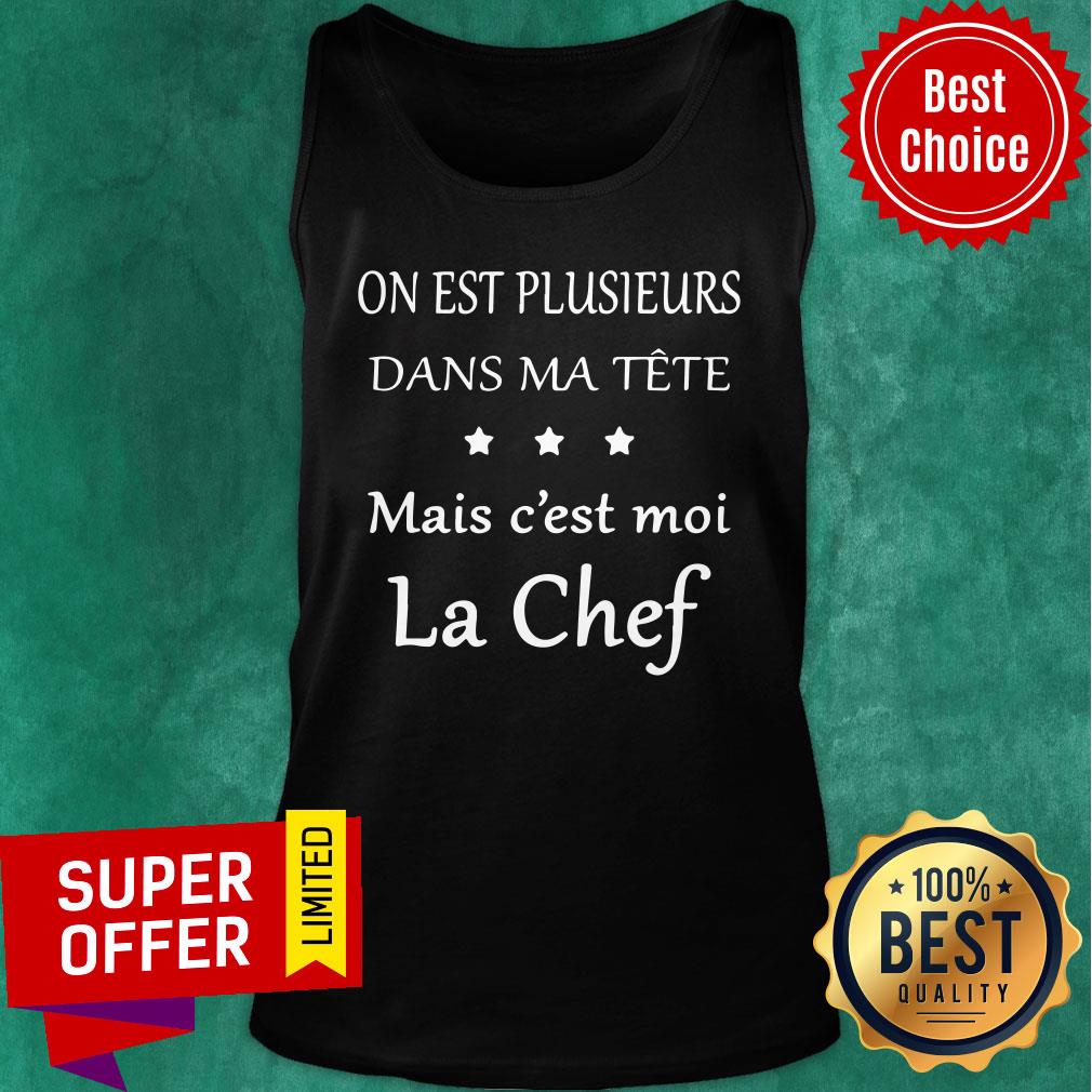On Est Plusieurs Dans Ma Tete Mais C'est Moi La Chef Shirt