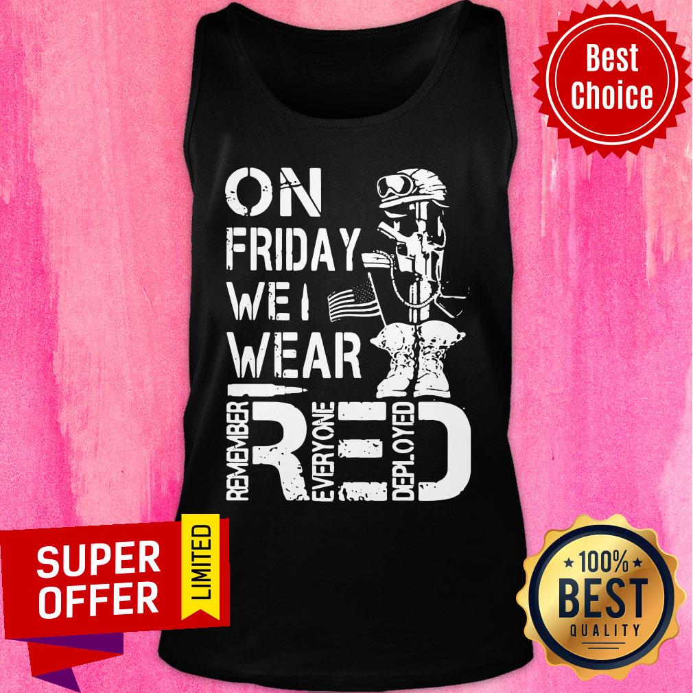 On Friday We Wear Red Remember Everyone Deployed Shirt