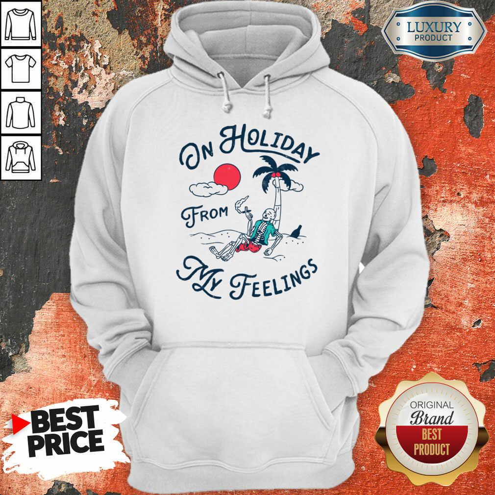On Holiday From My Feelings Shirt