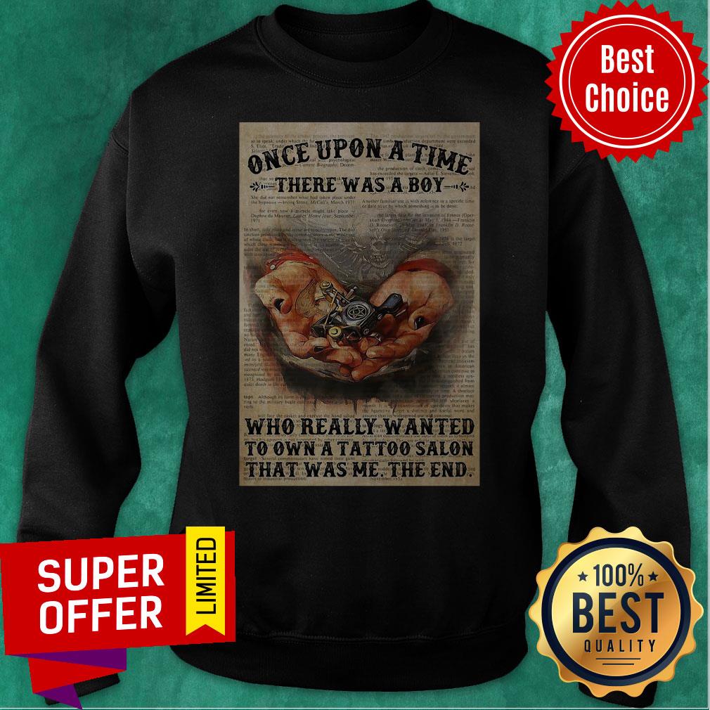 once-upon-a-time-there-was-a-boy-who-really-wanted-to-own-a-tattoo-salonsweatshirt.jpg