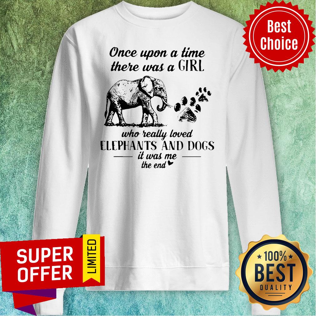 Once Upon A Time There Was A Girl Who Really Loved Elephants And Dogs Shirt