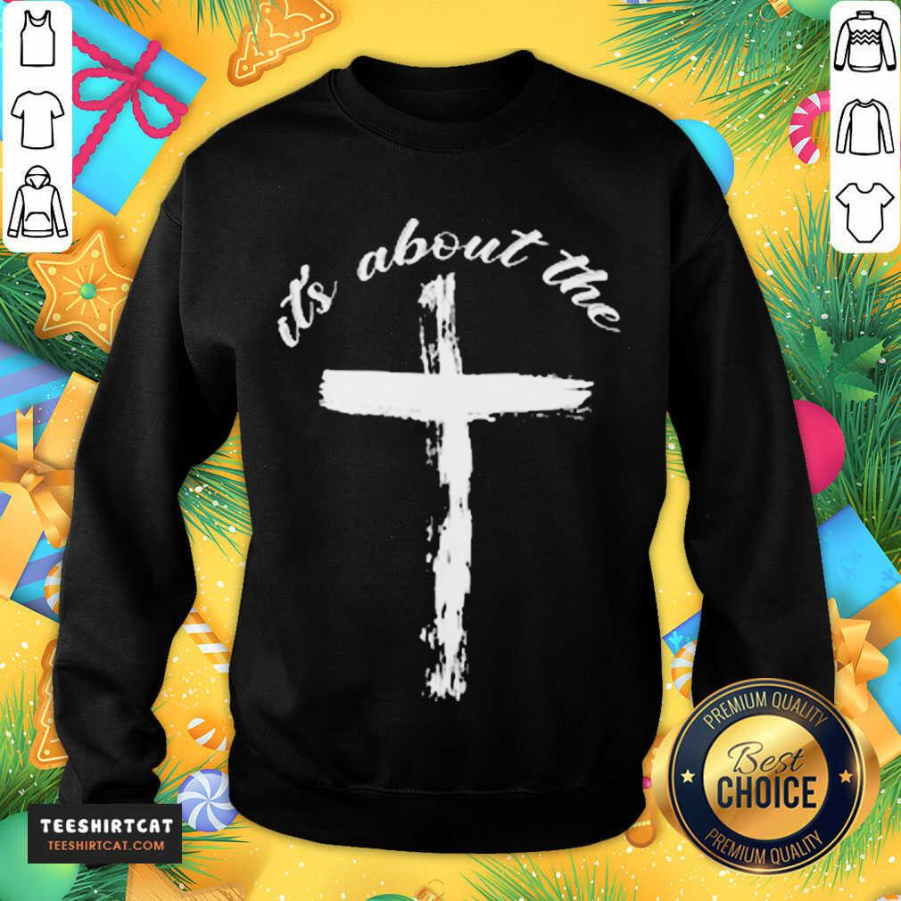 Original It'S About The Cross Shirt