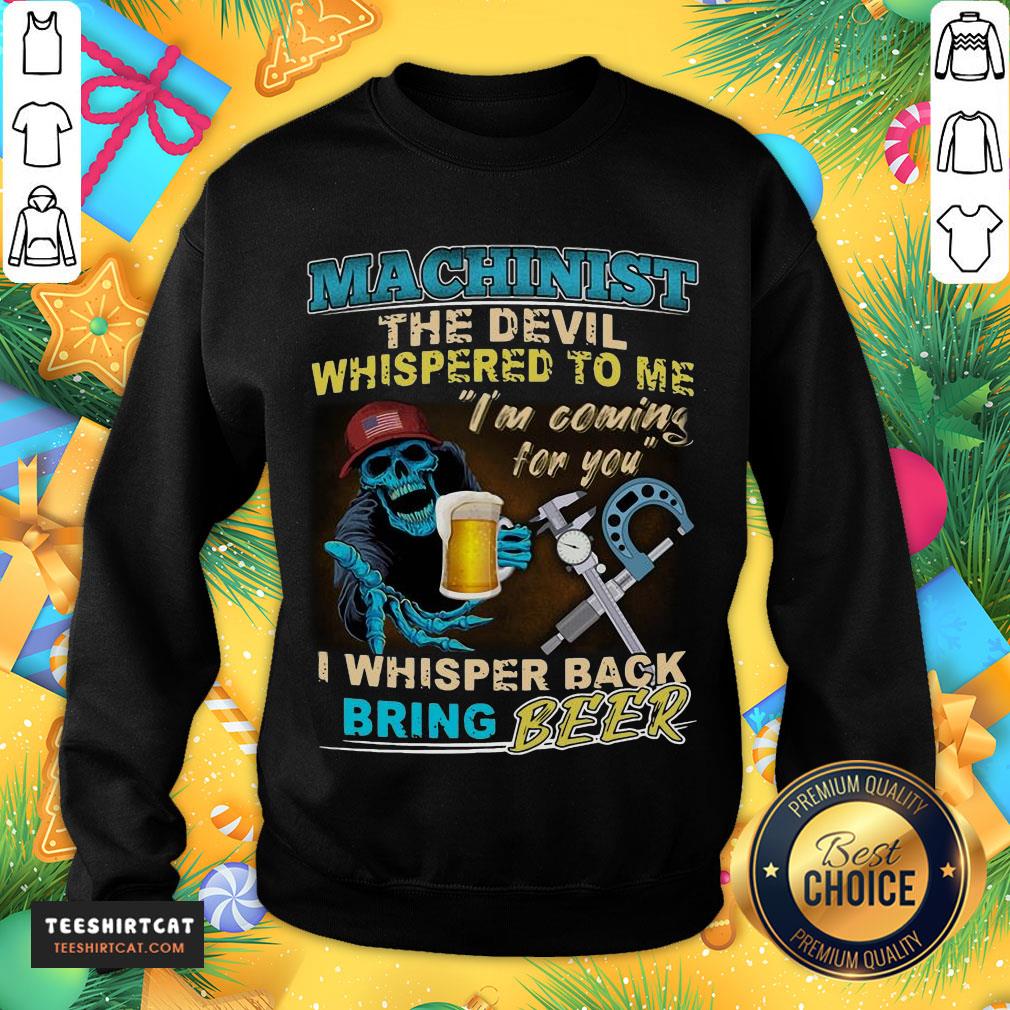 original-machinist-the-devil-whispered-to-me-im-coming-for-you-i-whispesweatshirt.jpg