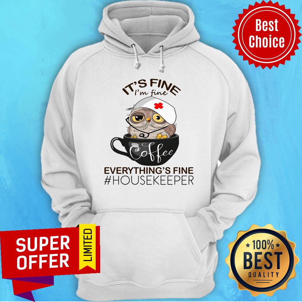 Owl It's Fine Coffee Everything's Fine Housekeeper Shirt