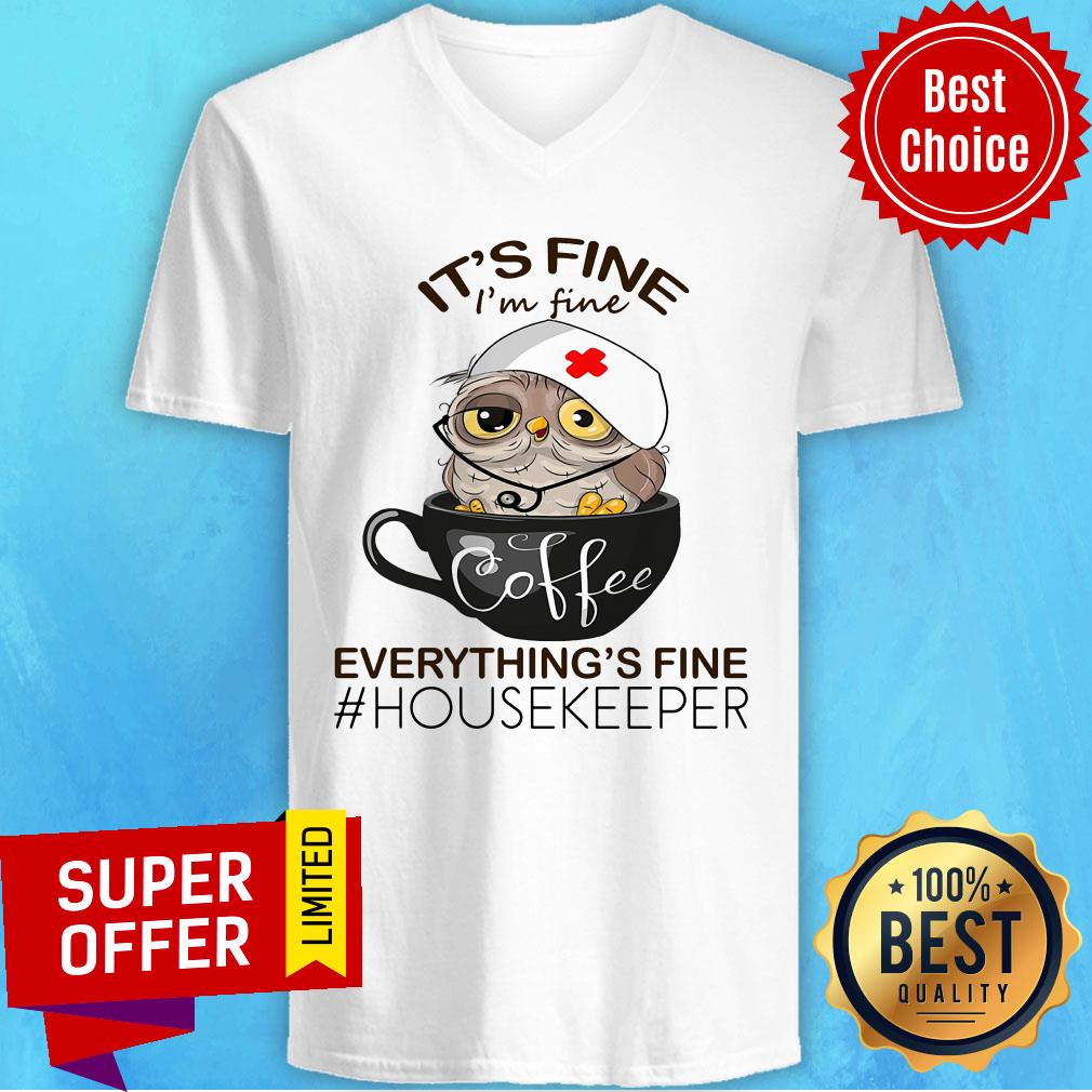 Owl It's Fine Coffee Everything's Fine Housekeeper Shirt