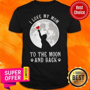 Top I Love Mom To The Moon And Back Shirt