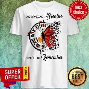 As Long As I Breathe You’ll Be Remember Hippie Clock Butterfly Shirt