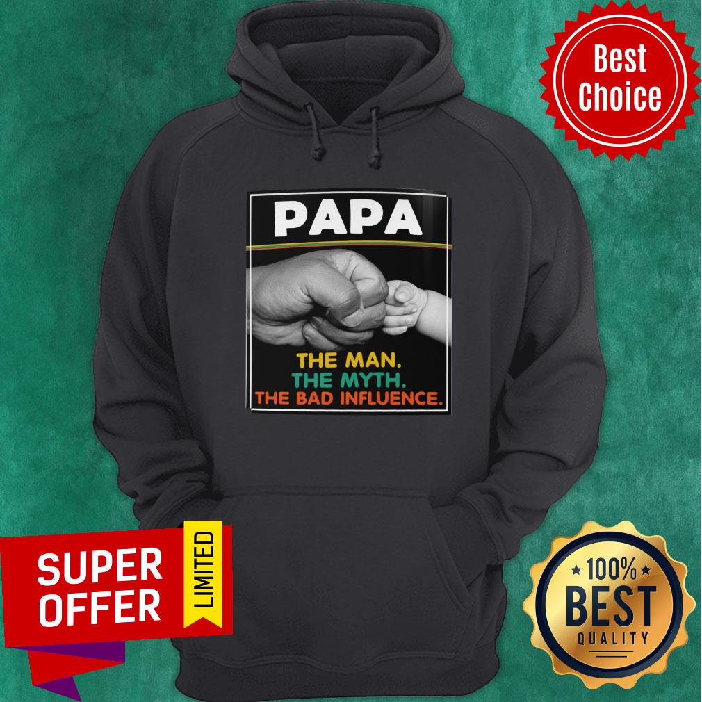 PaPa The Man The Myth The Bad Influence Shirt
