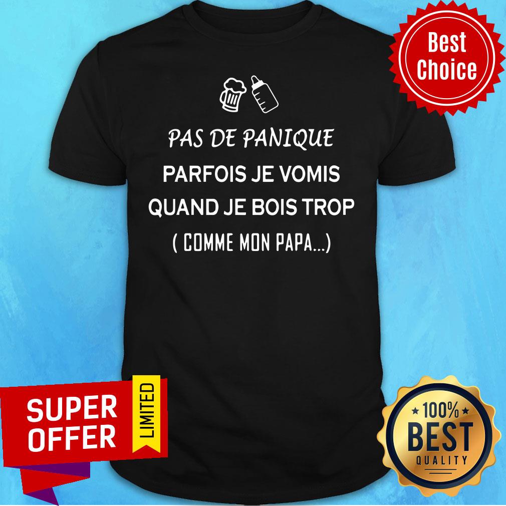 Pas De Panique Parfois Je Vomis Quand Shirt
