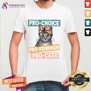 Pro Choice Pro Feminism Pro Cats Shirt