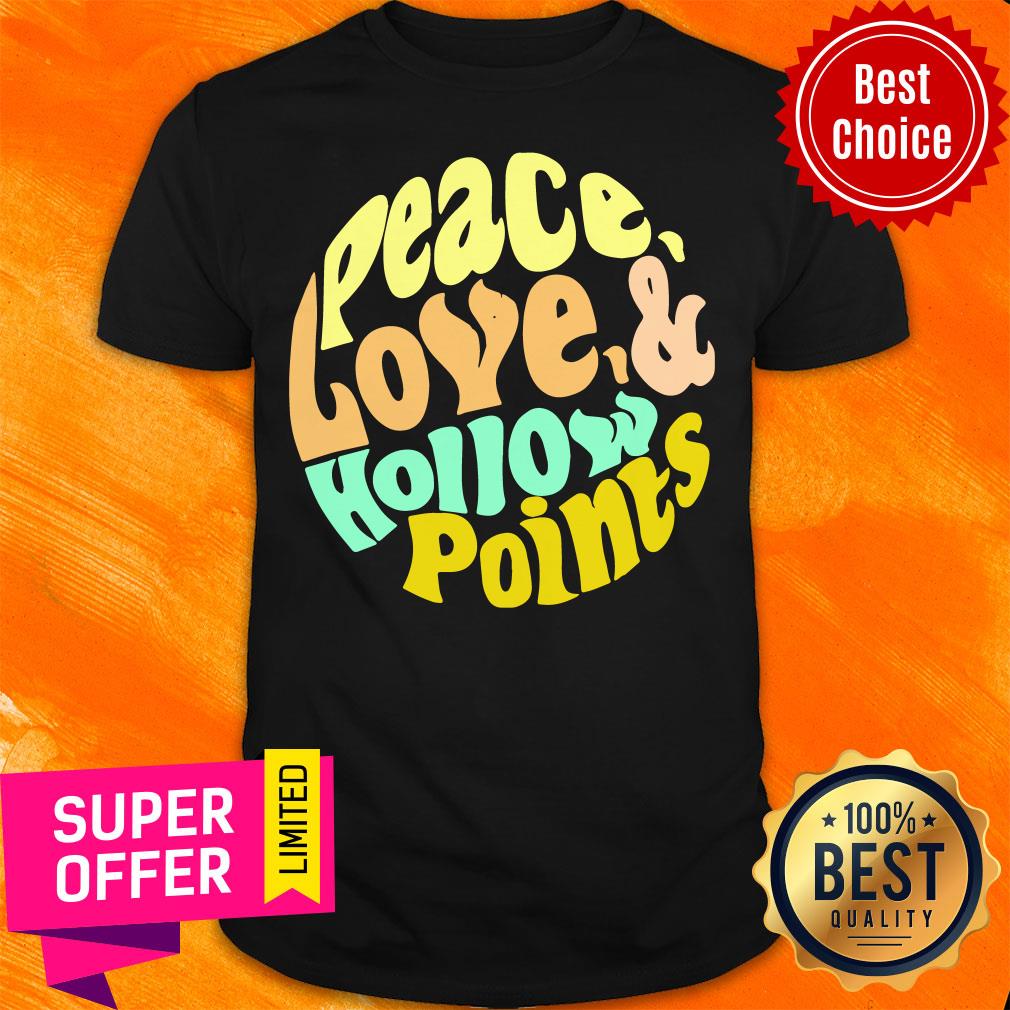 Peace Love And Hollow Points Shirt