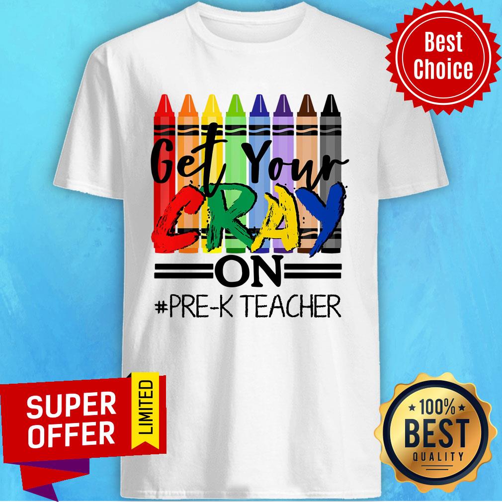 Pencolor Get Your Cray On Pre-K Teacher Shirt