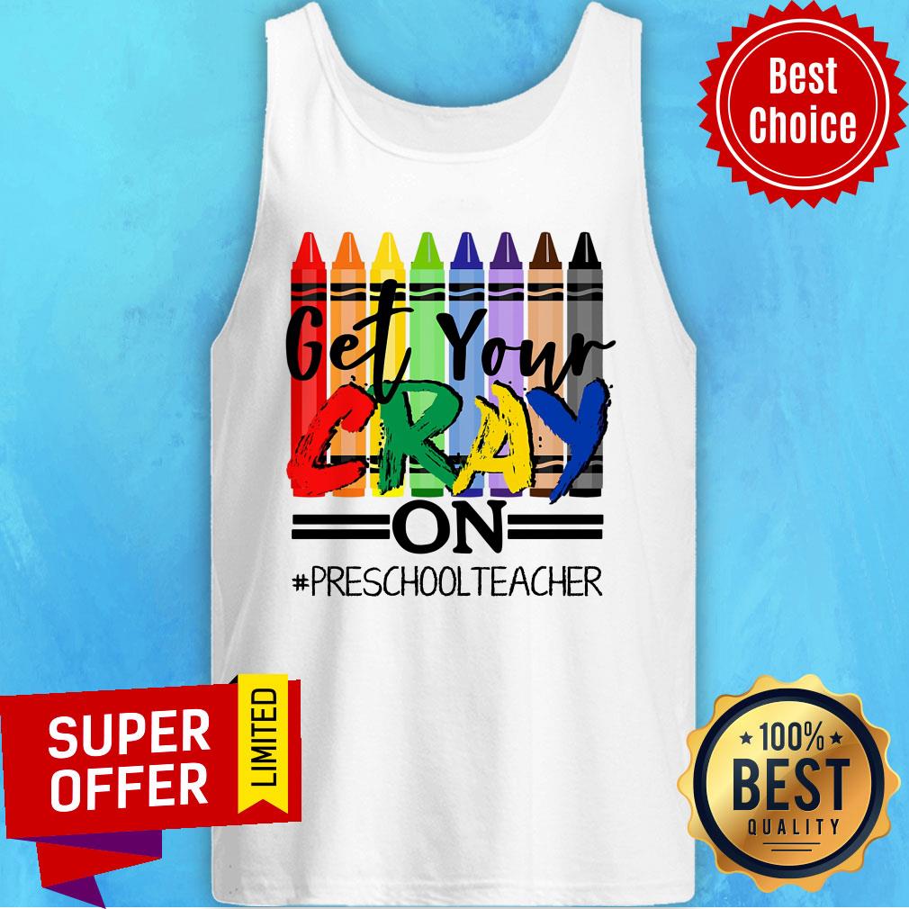 Pencolor Get Your Cray On Preschool Teacher Shirt
