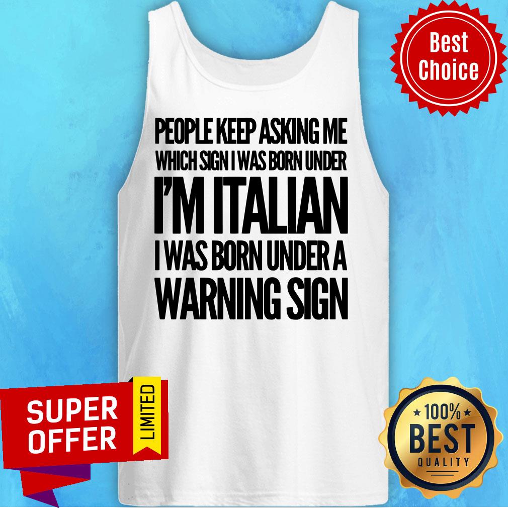 People Keep Asking I'm Italian Warning Sign Shirt