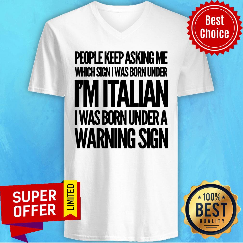 People Keep Asking I'm Italian Warning Sign Shirt