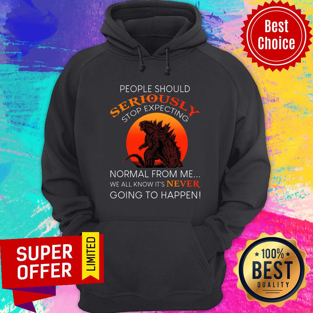 People Should Seriously Normal Form Me Gozilla Shirt