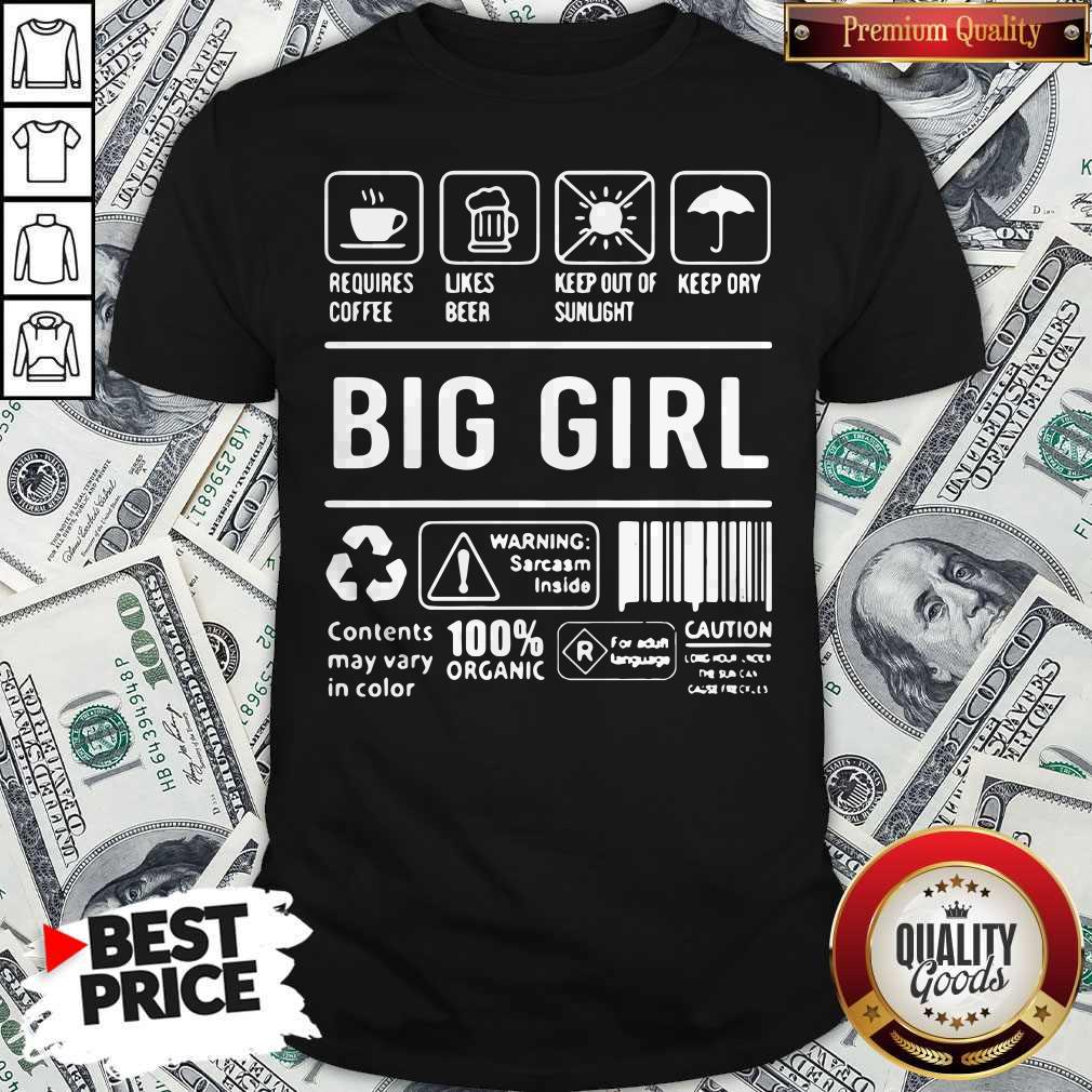 perfect-big-girl-warning-sarcasm-inside-contents-may-vary-in-color-100-organic-shirt.jpg