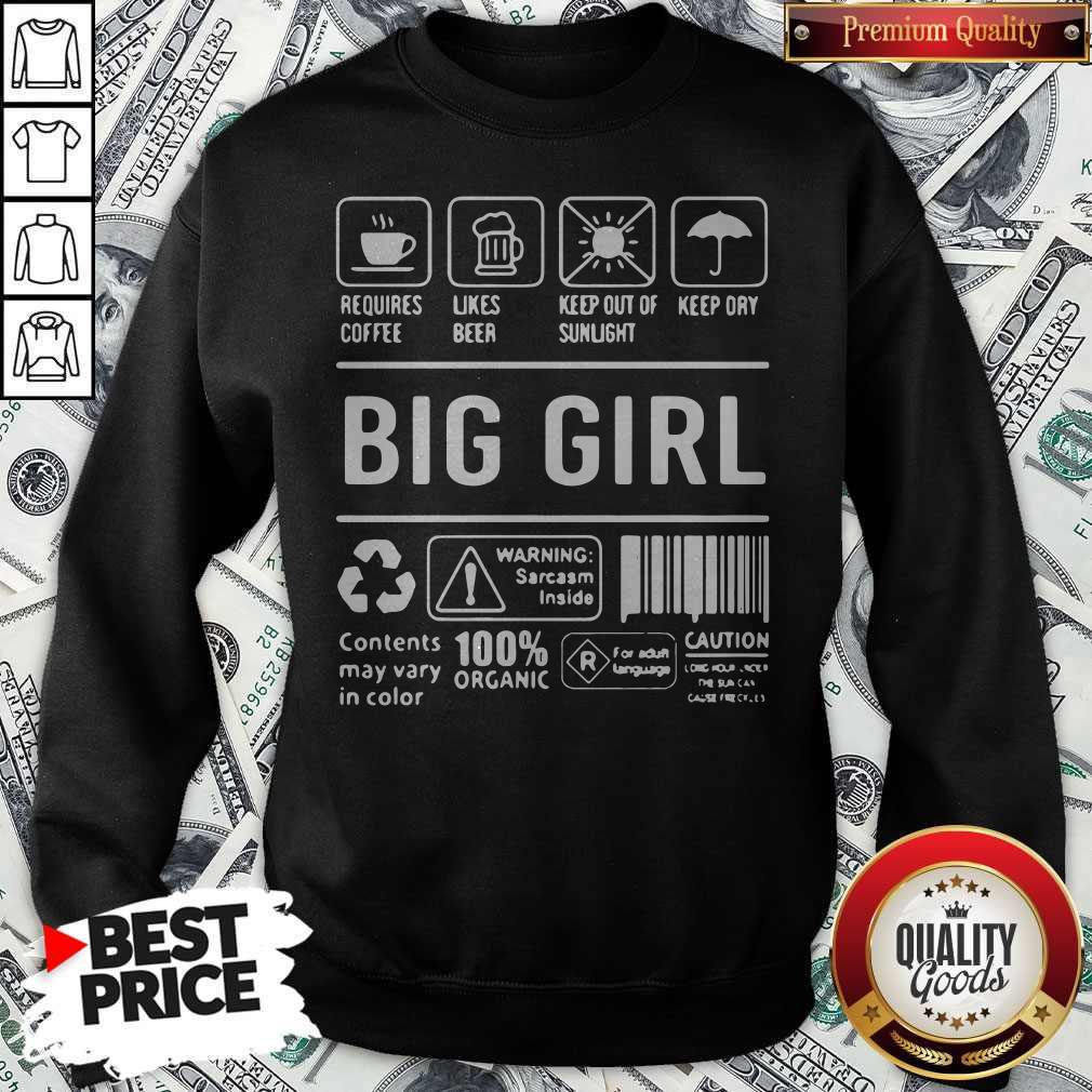 perfect-big-girl-warning-sarcasm-inside-contents-may-vary-in-color-100-organic-sweatshirt.jpg