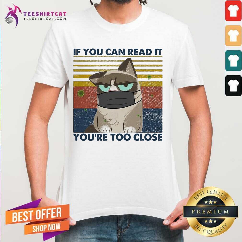 Perfect Cat If You Can Read It You'Re Too Close Corona Vintage Shirt