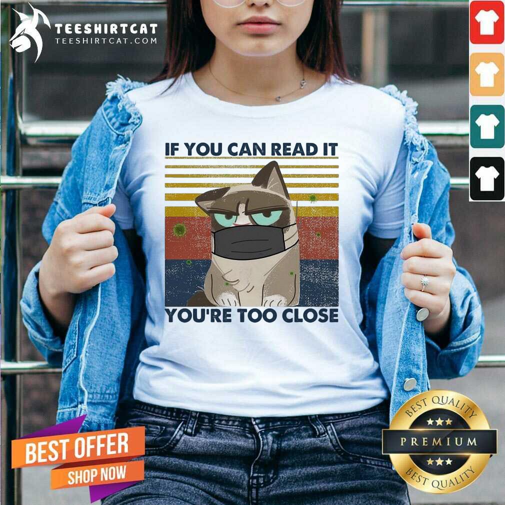 Perfect Cat If You Can Read It You'Re Too Close Corona Vintage Shirt