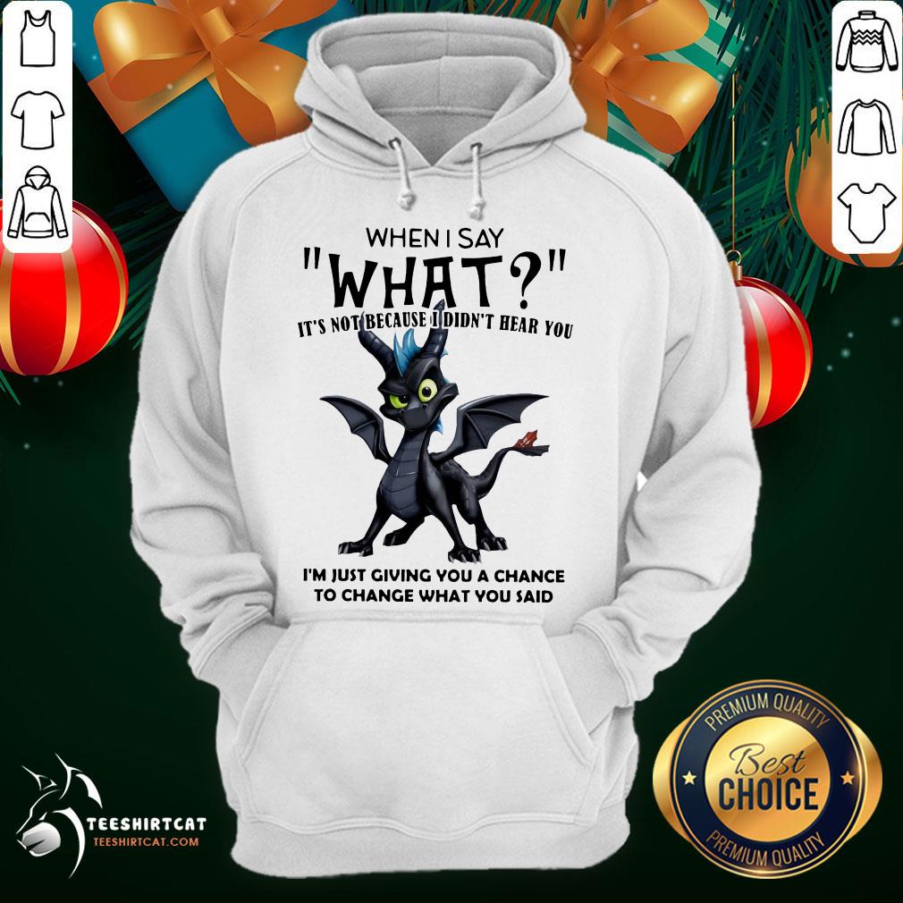 Perfect Dragon When I Say What It's Not Because I Didn't Hear You Shirt