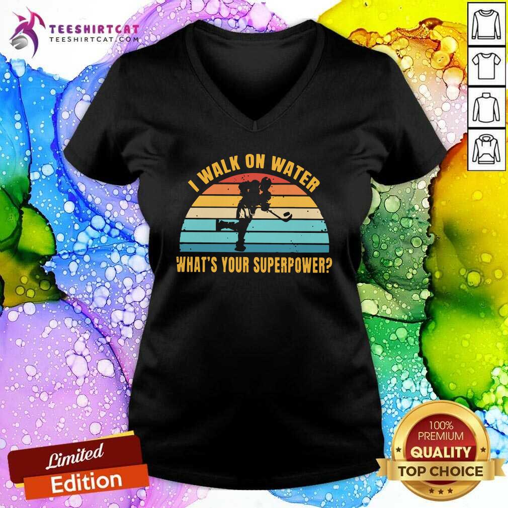 Perfect I Walk On Water Whats Your Superpower Vintage Shirt